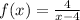 f(x)=\frac{4}{x-4}