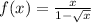 f(x)=\frac{x}{1-\sqrt{x} }