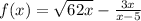 f(x)=\sqrt{6+2x} -\frac{3x}{x-5}