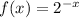 f(x)=2^{-x}