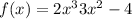 f(x)=2x^3+3x^2-4