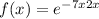 f(x)=e^{-7x+2x}