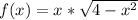 f(x)=x*\sqrt{4-x^{2} }