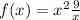 f(x)=x^{2} +\frac{9}{x}