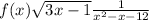 f(x)\sqrt{3x-1} +\frac{1}{x^{2}-x-12 }