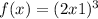 f(x) = (2x + 1) {}^{3} 