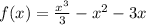 f(x) = \frac{{x}^{3} }{3} - {x}^{2} - 3x