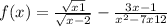 f(x) = \frac{ \sqrt{x + 1} }{ \sqrt{x - 2} } - \frac{3x - 1}{x {}^{2} { - 7x + 12} } 