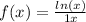 f(x) = \frac{ ln(x) }{1 + x} 