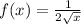 f(x) = \frac{1}{2 \sqrt{x} } 