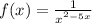 f(x) = \frac{1}{x {}^{ {}^{2} - 5x } } 