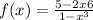 f(x) = \frac{5 - 2x6}{1 - x ^{3} } 