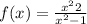 f(x) = \frac{x {}^{2} + 2 }{ {x}^{2} - 1 } 