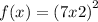 f(x) = {(7x+ 2)}^{2}