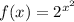 f(x) = {2}^{ {x}^{2} }