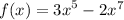 f(x) = {3x}^{5} - 2 {x}^{7} 