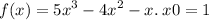 f(x) = {5x}^{3} - {4x}^{2} - x. \: x0 = 1