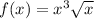 f(x) = {x}^{3} + \sqrt{x} 