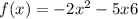 f(x) = -2x^{2} -5x+6