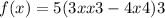 f(x) = 5(3x + x3 - 4x4)3