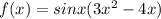 f(x) = sin x(3x^{2} - 4x)