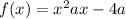 f(x) = x^{2} + ax - 4a