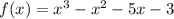 f(x) = x^3-x^2-5x-3