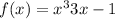 f(x) = x ^{3} + 3x - 1 