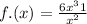 f.(x) = \frac{6 {x}^{3} + 1}{ {x}^{2} } 