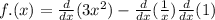 f.(x) = \frac{d}{dx} (3 {x}^{2} ) - \frac{d}{dx} ( \frac{1}{x} ) + \frac{d}{dx} (1)