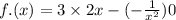 f.(x) = 3 \times 2x - ( - \frac{1}{ {x}^{2} } ) + 0