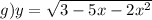 g)y = \sqrt{3 - 5x - 2 {x}^{2} } 