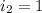 i_2 = 1