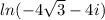 ln(-4\sqrt{3}-4i )