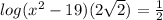 log (x^{2} -19)(2\sqrt{2} )=\frac{1}{2}