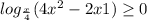 log_{\frac{x}{4} } (4x^{2} -2x+1)\geq 0