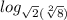 log_{\sqrt{2} (\sqrt[2]{8} )