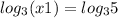 log_{3} (x+1) = log_{3} 5