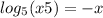 log_{5} (x+5)=-x