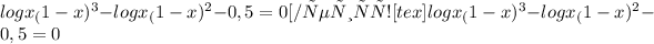 logx_({1-x} )^3 - logx_({1-x} )^2 - 0,5=0[/ решить! [tex]logx_({1-x} )^3 - logx_({1-x} )^2 - 0,5=0
