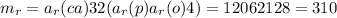 m_{r} = a_r(ca)3+2(a_r(p)+a_r(o)4)=120+62+128=310