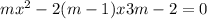 mx ^{2} - 2(m - 1)x + 3m - 2 = 0
