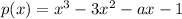 p(x) = {x}^{3} - 3 {x}^{2} - ax - 1