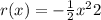 r(x) = - \frac{1}{2} x {}^{2} + 2