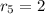 r_5 = 2