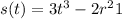 s(t)=3t^{3} -2r^{2} +1