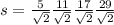 s=\frac{5}{\sqrt{2} } +\frac{11}{\sqrt{2} } +\frac{17}{\sqrt{2} } ++\frac{29}{\sqrt{2} }