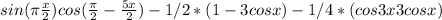 sin(\pi+\frac{x}{2} )cos(\frac{\pi }{2} -\frac{5x}{2} )-1/2*(1-3cosx)-1/4*(cos3x+3cosx)