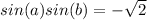 sin(a)+sin(b)=-\sqrt{2}