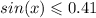 sin(x) \leqslant 0.41